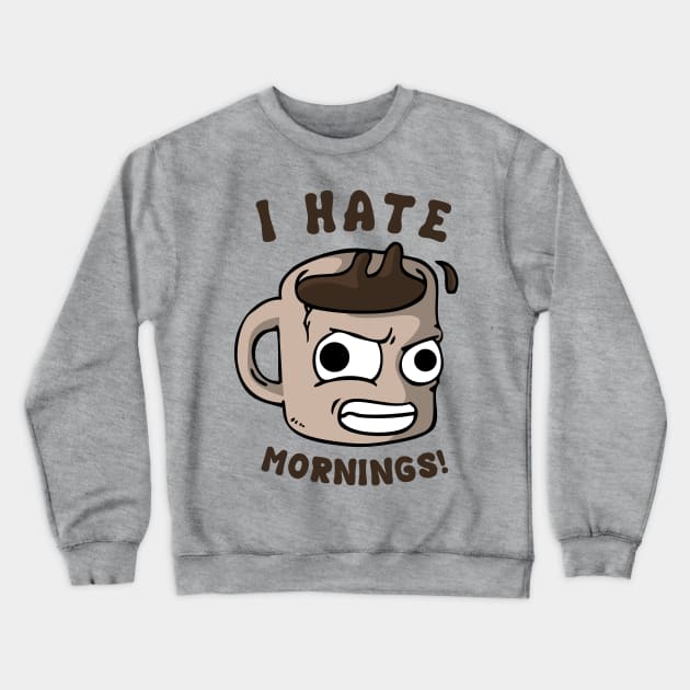 UGHHHH MORNINGS! Crewneck Sweatshirt by Talonardietalon